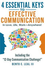 Book cover of 4 Essential Keys to Effective Communication in Love, Life, Work-Anywhere by Bento C. Leal III