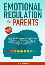 Book cover of Emotional Regulation for Parents by T.R. Fosters