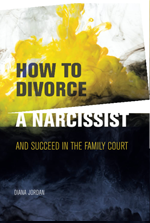 Book cover of How to Divorce a Narcissist: and succeed in the family court by Diana Jordan