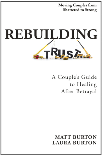 Rebuilding Trust: A Couple's Guide to Healing After Betrayal by Matt and Laura Burton - Book Cover Image