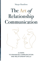 Book cover of The Art of Relationship Communication by Margo Hamilton